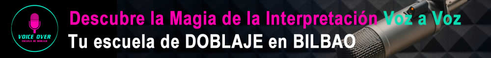 Voice Over DOBLAJE BILBAO